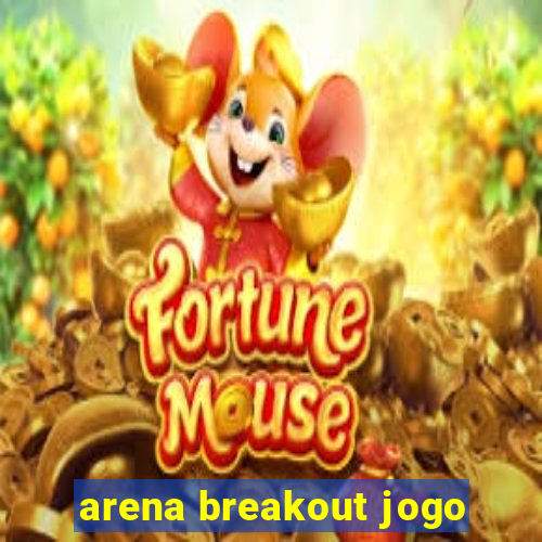 arena breakout jogo